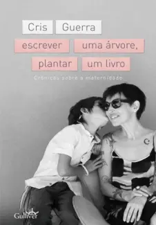 Escrever uma Árvore, Plantar um Livro - Cris Guerra