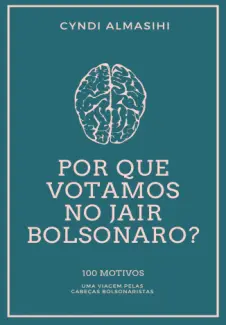 Por que Votamos no Jair Bolsonaro - Cyndi Pietra Almasihi