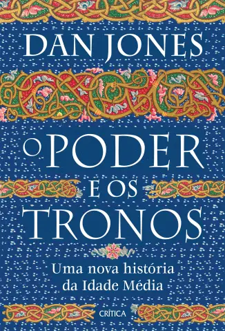 O Poder e os Tronos - Dan Jones