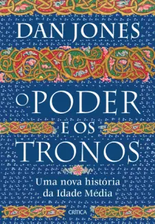 O Poder e os Tronos - Dan Jones