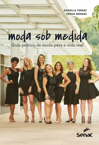 Moda sob Medida: guia Prático de moda para a vida real - Danielle Ferraz