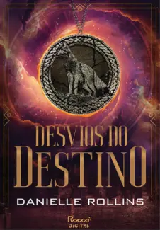 Desvios do Destino - Estrelas Escuras Vol. 2 - Danielle Rollins