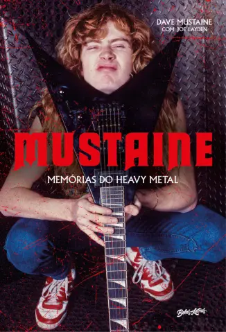 Mustaine: Memórias do Heavy Metal - Dave Mustaine