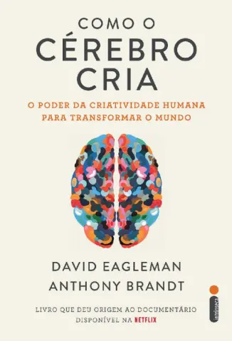 Como o Cérebro Cria - David Eagleman