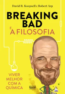 Breaking Bad e a Filosofia - David R. Koepsell