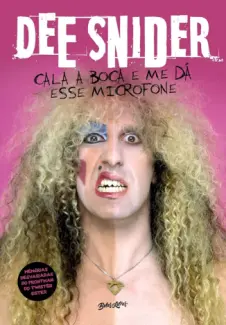 Cala A Boca E Me Dá Esse Microfone: Memórias Desvairadas - Dee Snider