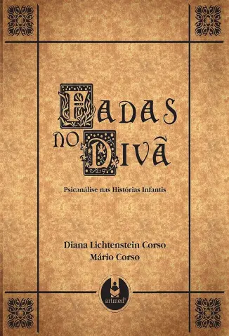 Fadas no Divã - Psicanálise nas Histórias Infantis - Diana Lichtenstein Corso