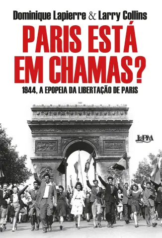 Paris Está em Chamas? - Dominique Lapierre