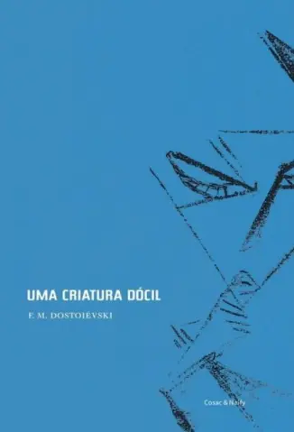 Uma Criatura Dócil - Dostoievski Fiodor