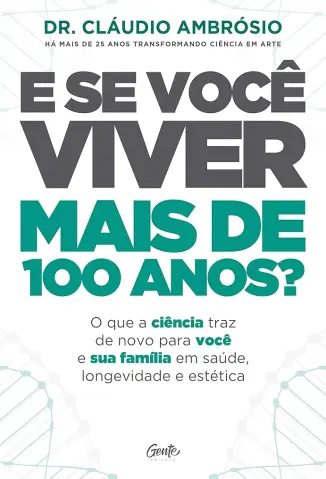 E se Você Viver mais de 100 Anos - Dr. Cláudio Ambrósio