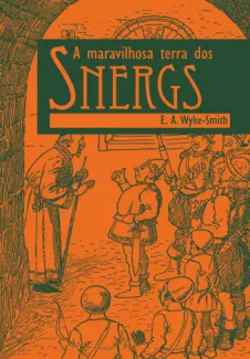 A Maravilhosa Terra dos Snergs - E. A. Wyke-Smith