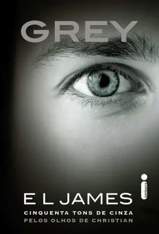 Grey - Cinquenta Tons de Cinza Pelos Olhos de Christian Vol. 1 - E.L. James