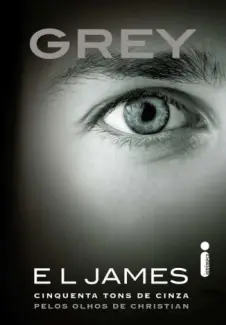 Grey - Cinquenta Tons de Cinza Pelos Olhos de Christian Vol. 1 - E.L. James