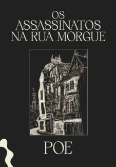 Os Assassinatos na Rua Morgue - Edgar Allan Poe