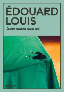 Quem Matou meu Pai - Édouard Louis