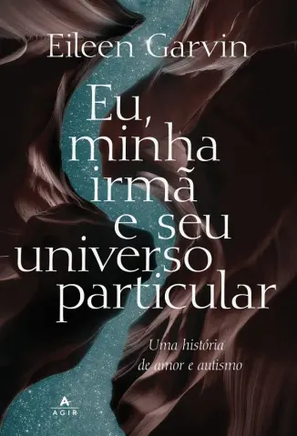 Eu, Minha irmã e seu Universo Particular - Eileen Garvin