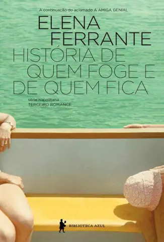 História de Quem Foge e Quem Fica - Série Napolitana Vol. 3 - Elena Ferrante