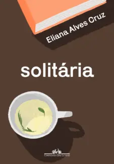 Solitária - Eliana Alves Cruz