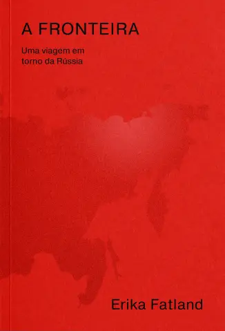 A Fronteira - Erika Fatland