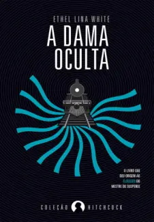 A Dama Oculta - Ethel Lina White