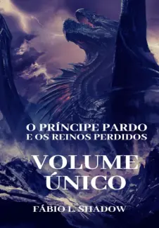 O Príncipe Pardo e os Reinos Perdidos Volume Único - Fábio L. Shadow