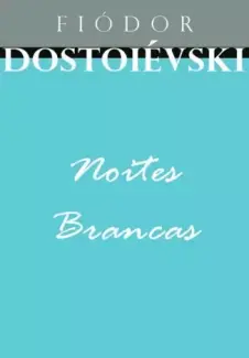 Noites Brancas - Fiódor Dostoiévski