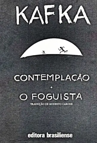 Contemplação e O Foguista - Franz Kafka