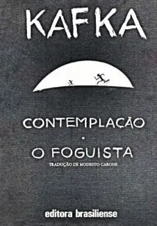 Contemplação e O Foguista - Franz Kafka