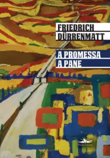 A promessa e A pane - Friedrich Dürrenmatt