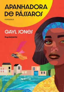 Apanhadora de Passaros - Gayl Jones