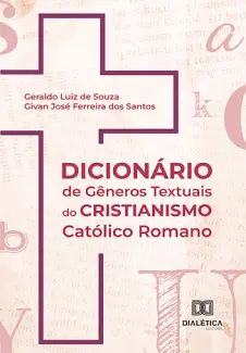 Dicionário de Gêneros Textuais do Cristianismo Católico Romaano - Geraldo Luiz de Souza