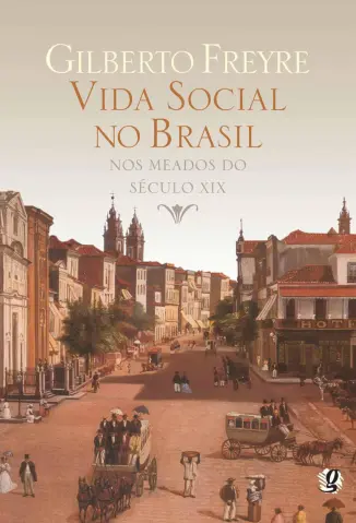 Vida Social no Brasil nos Meados do Século XIX - Gilberto Freyre