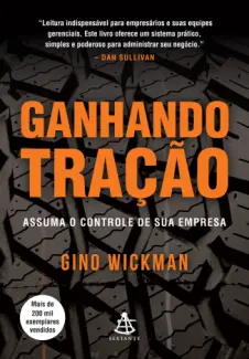 Ganhando Tração: Assuma o Controle de sua Empresa - Gino Wickman