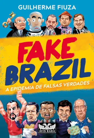 Fake Brazil: A Epidemia de Falsas Verdades - Guilherme Fiuza