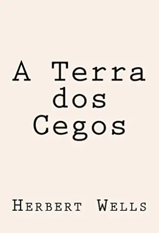 A Terra dos Cegos - H.G. Wells