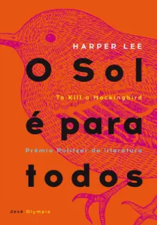 O Sol é para Todos - Harper Lee