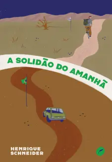 A Solidão do Amanhã - Henrique Schneider