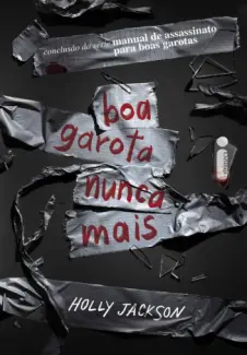 Boa Garota Nunca Mais  - Manual de Assassinato para Boas Garotas Vol. 3 - Holly Jackson