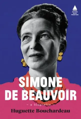 Simone de Beauvoir: A biografia - Huguette Bouchardeau