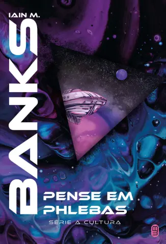 Pense em Phlebas - A Cultura Vol. 2 - Iain M. Banks