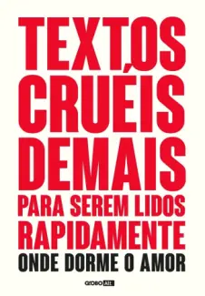 Textos Cruéis Demais para Serem Lidos Rapidamente - Igor Pires da Silva