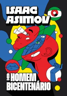 O Homem Bicentenário - Isaac Asimov