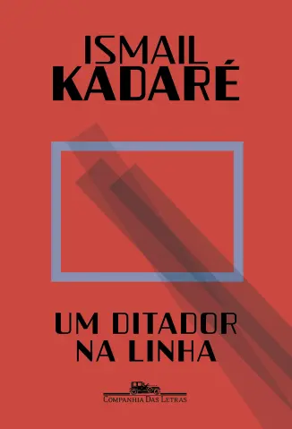 Um Ditador na Linha - Ismail Kadaré