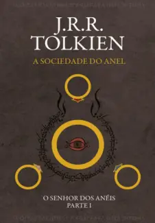 A Sociedade do Anel - O Senhor dos Anéis Vol. 1 - J. R. R. Tolkien