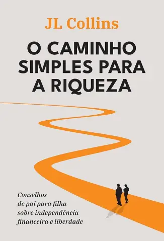 O Caminho Simples para a Riqueza - JL Collins