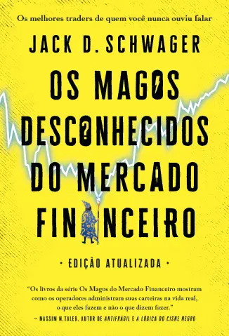 Os Magos Desconhecidos do Mercado Financeiro - Jack D. Schwager