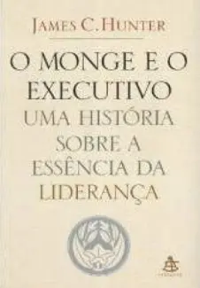 O Monge e o Executivo - James C. Hunter