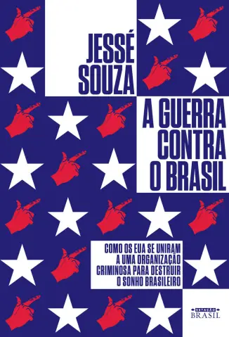 A Guerra Contra o Brasil - Jessé Souza