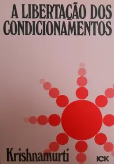 Libertação dos Condicionamentos - Jiddu Krishnamurti