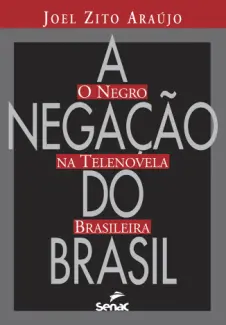 A Negação do Brasil - Joel Zito Araújo